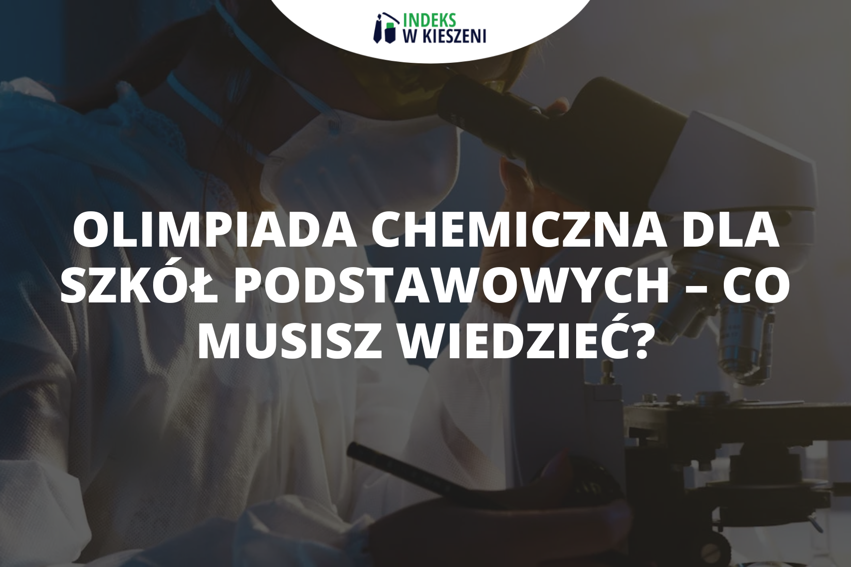 Olimpiada Chemiczna dla Szkół Podstawowych – co musisz wiedzieć, zanim wystartujesz?