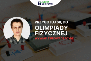 Wywiad z Filipem Bojdeckim - dlaczego Olimpiada Fizyczna?