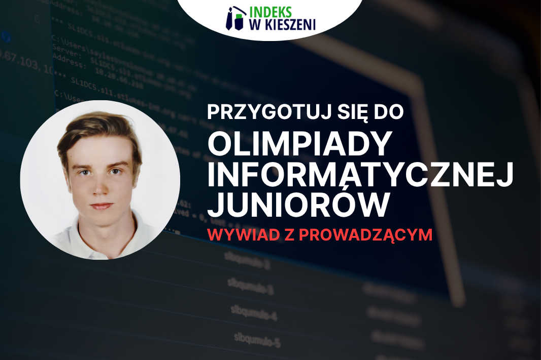 Olimpiada Informatyczna Juniorów – Wywiad z laureatem