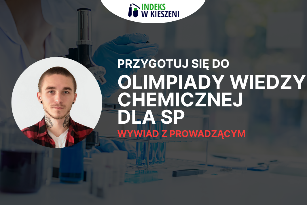 Olimpiada Chemiczna dla Szkół Podstawowych – Wywiad z laureatem