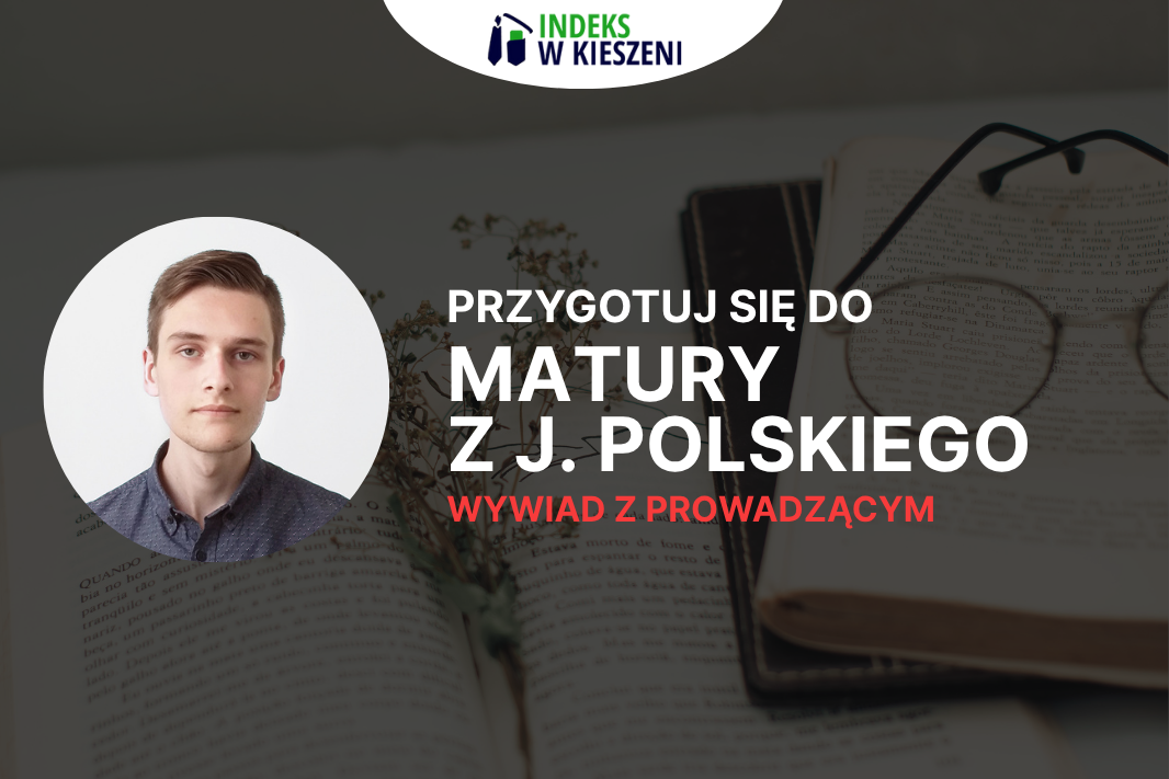 Matura z języka polskiego – wywiad z Prowadzącym
