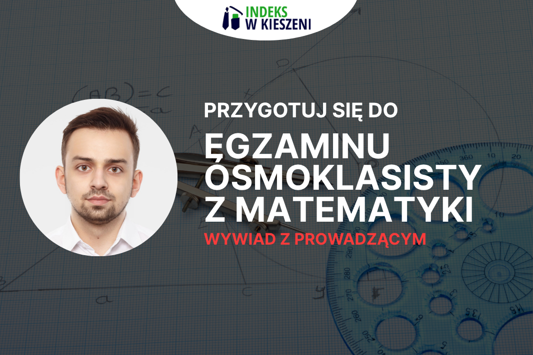 Egzamin 8-klasisty z matematyki – Wywiad z Prowadzącym