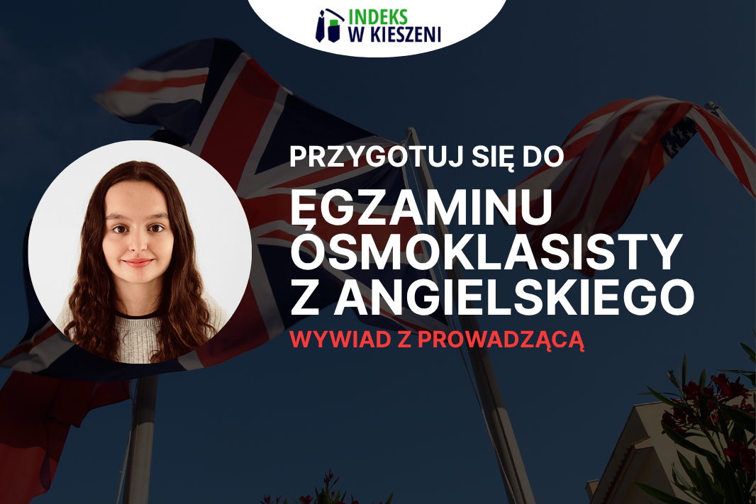 Egzamin 8-klasisty z języka angielskiego – wywiad z Prowadzącą