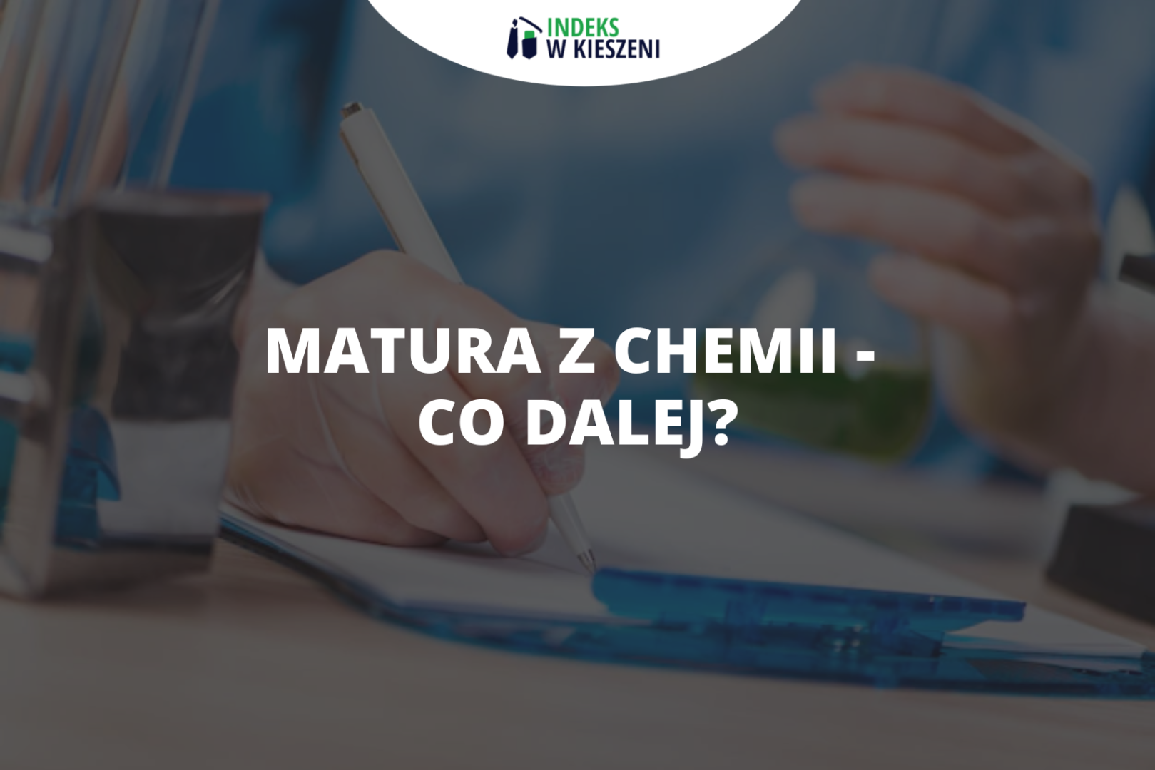 Matura z chemii i co dalej? Jakie studia wybrać?