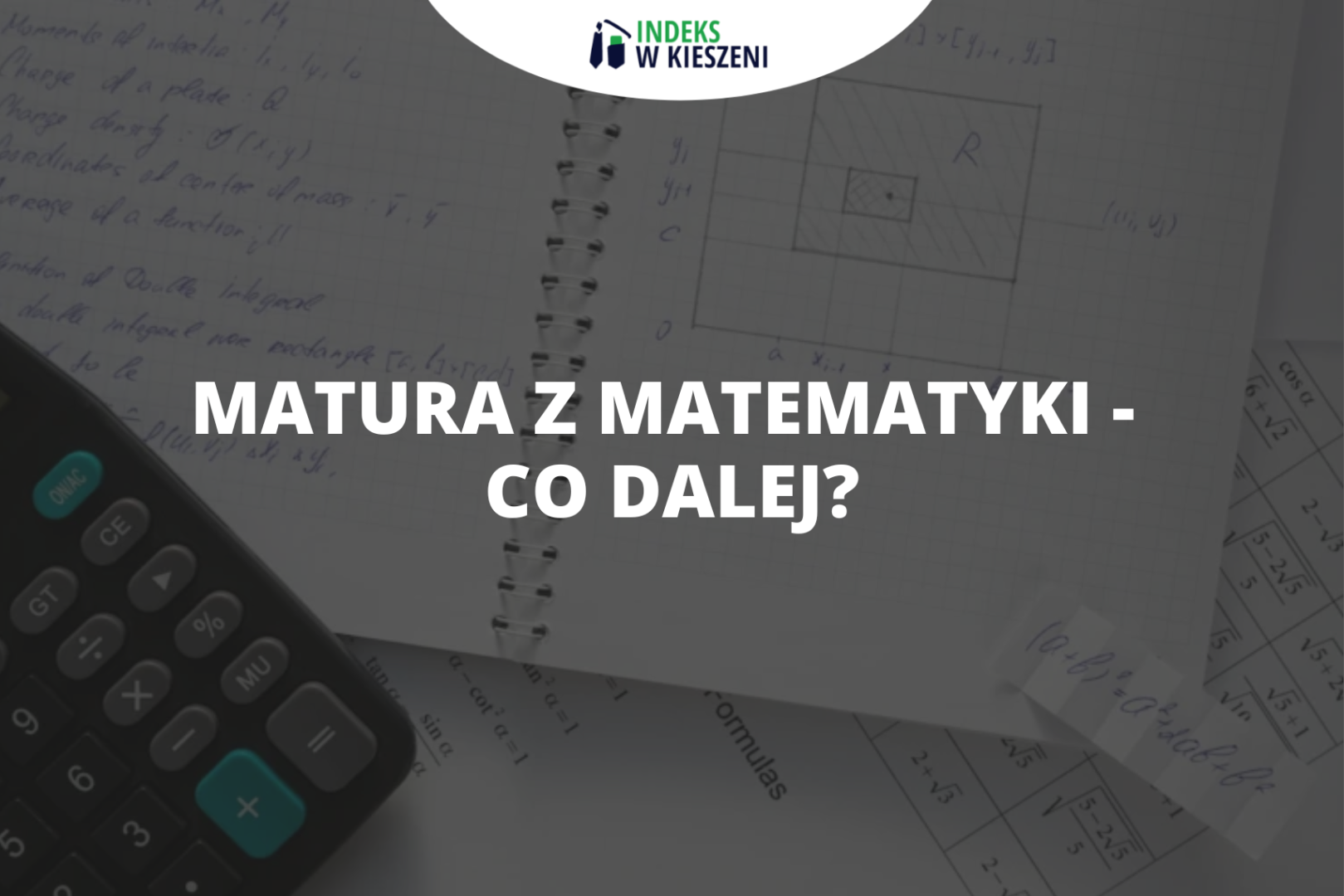Matura z matematyki – co dalej, jakie studia wybrać?