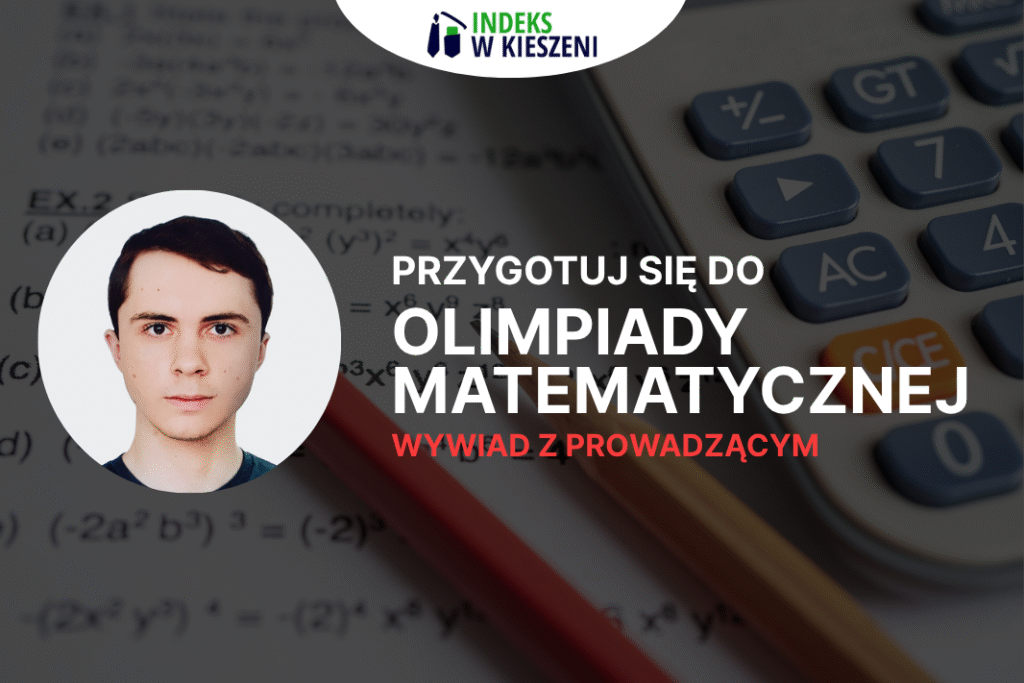 Olimpiada Matematyczna, wywiad z laureatem Konradem Czarncekim