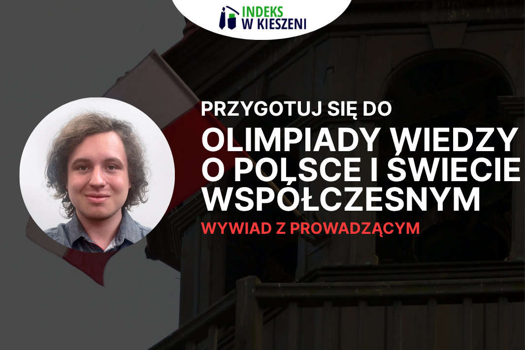 Olimpiada Wiedzy o Polsce i Świecie Współczesnym – wywiad z laureatem