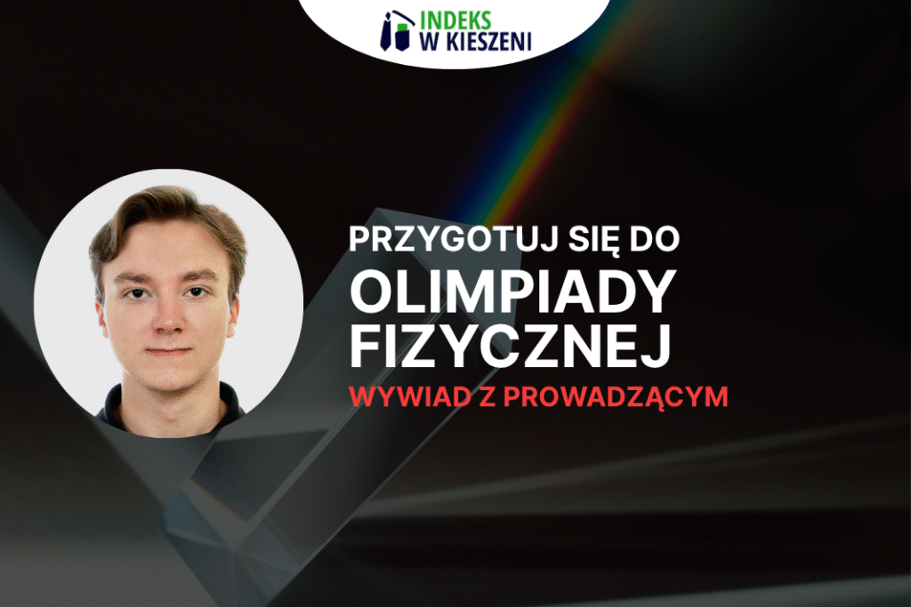 Olimpiada Fizyczna, wywiad z laureatem Piotrem Maksymiukiem