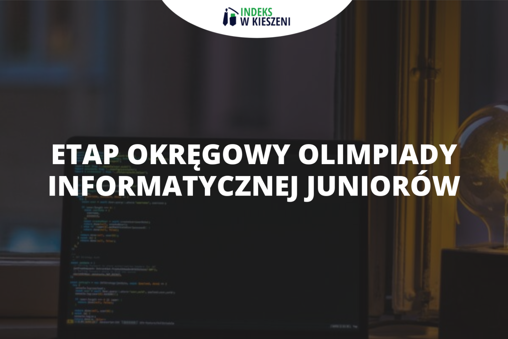 Etap okręgowy Olimpiady Informatycznej Juniorów – co musisz o nim wiedzieć?