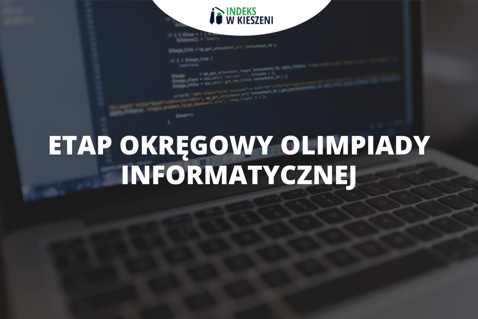 Etap okręgowy Olimpiady Informatycznej – co musisz o nim wiedzieć?