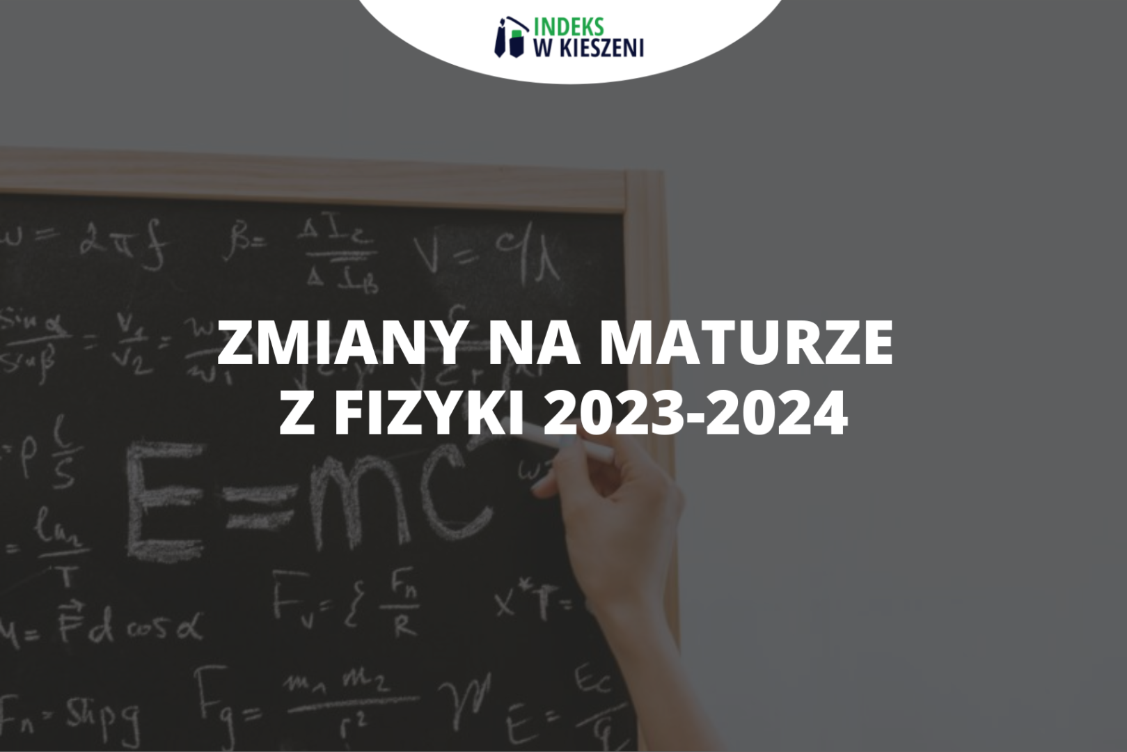 Jakie zmiany na maturze z fizyki nastąpią w 2023-2024?