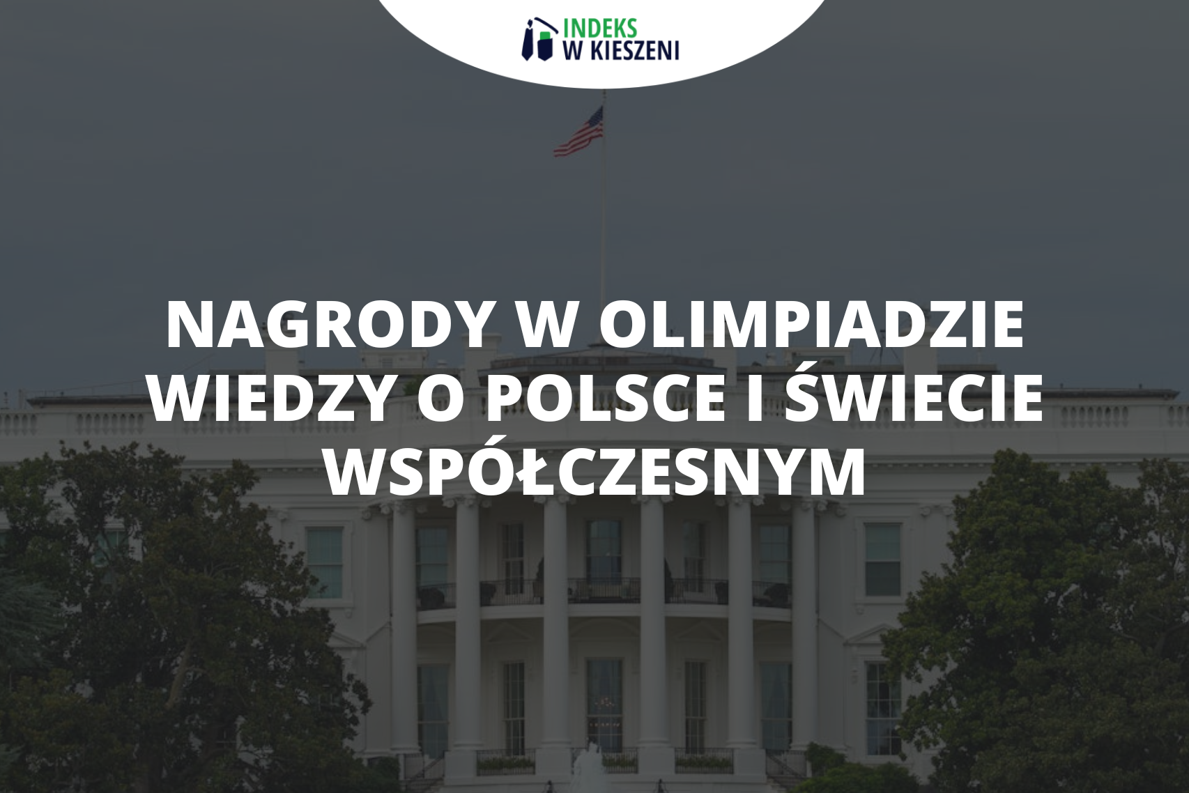 Jakie nagrody można otrzymać startując w Olimpiadzie Wiedzy o Polsce i Świecie Współczesnym?