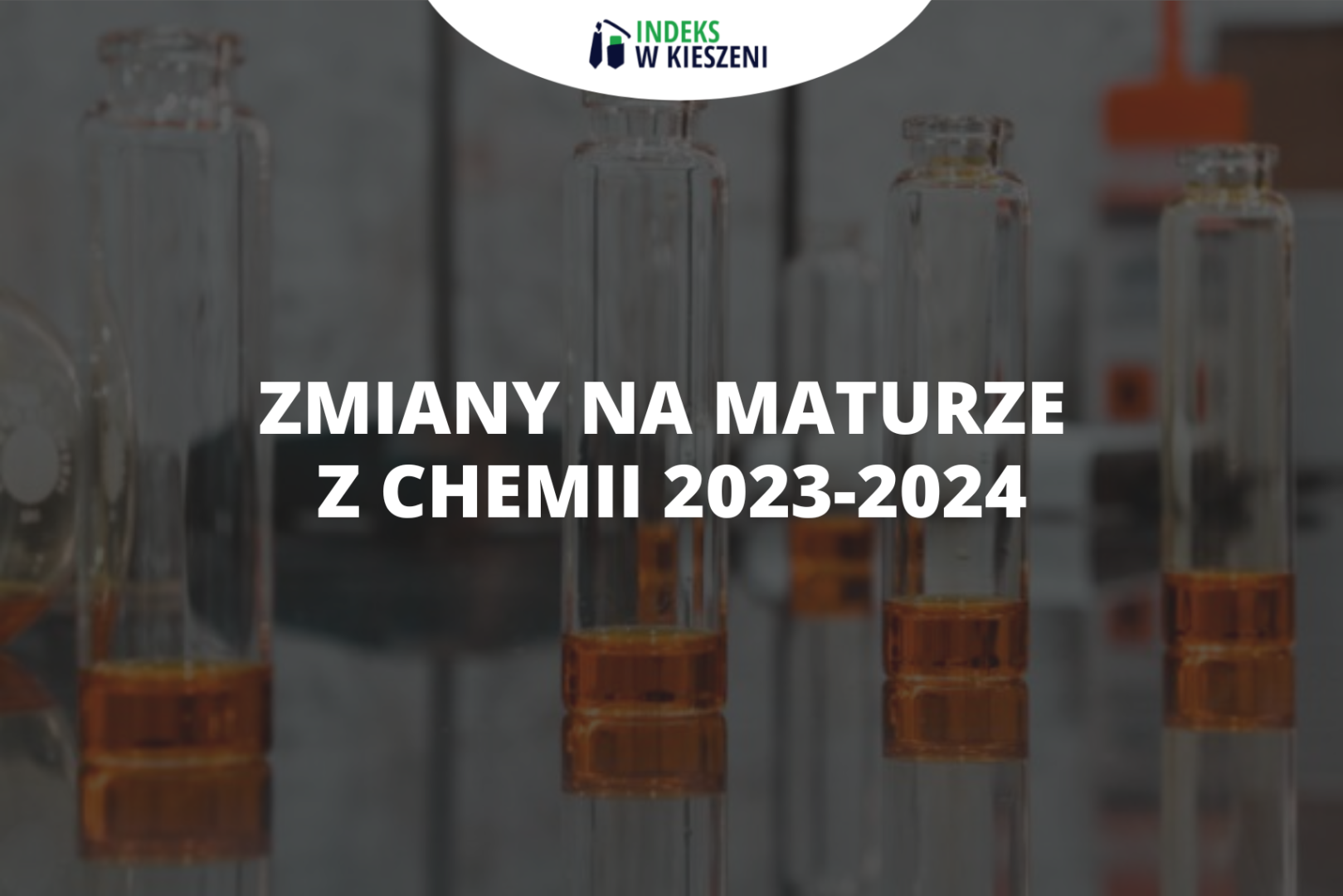 Zmiany na maturze z chemii – co musisz o nich wiedzieć?