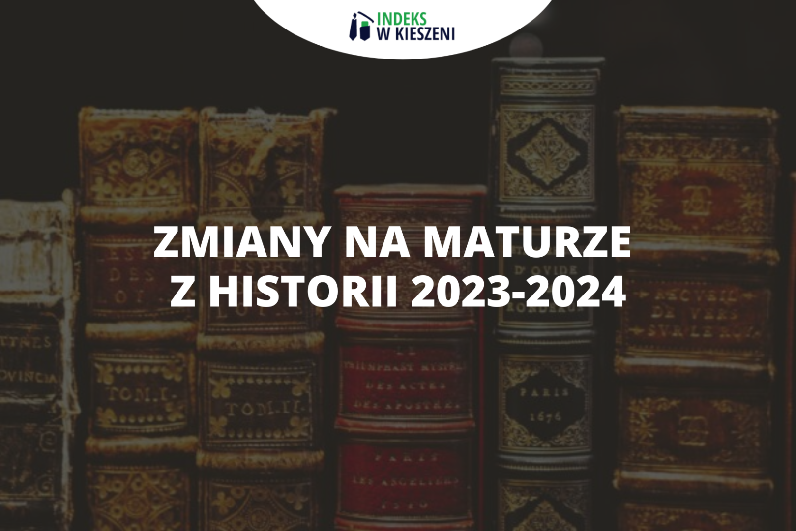 Jakie zmiany na maturze z historii nastąpią w 2023-2024?