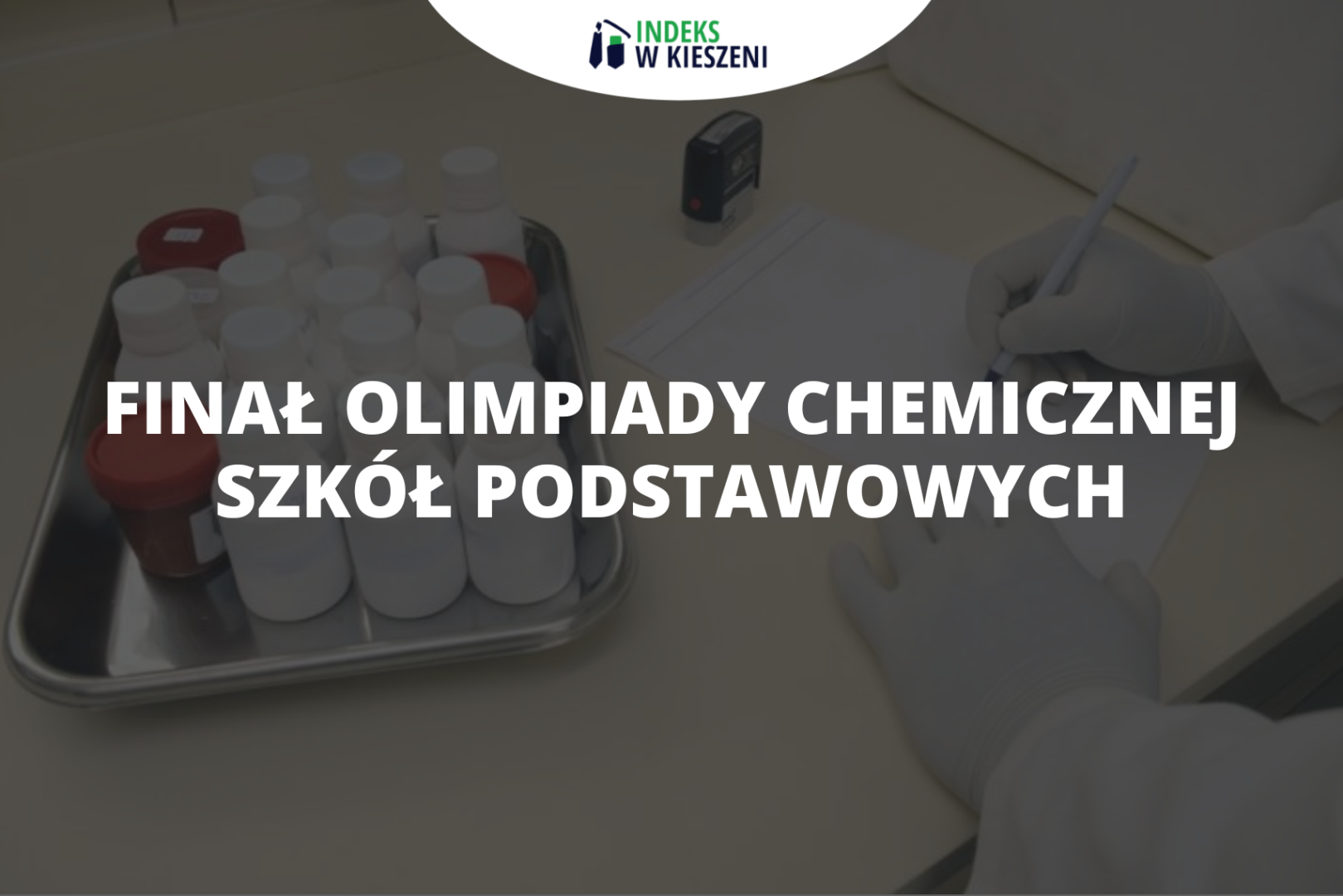 Finał Olimpiady Wiedzy Chemicznej dla Szkół Podstawowych – co musisz o nim wiedzieć?