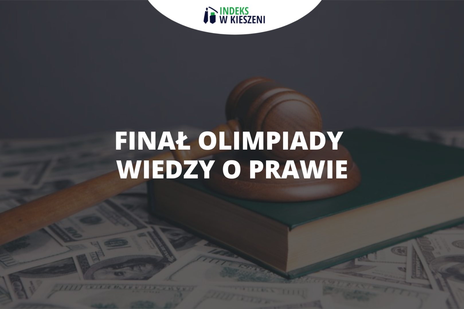 Finał Olimpiady Wiedzy o Prawie – co musisz o nim wiedzieć?