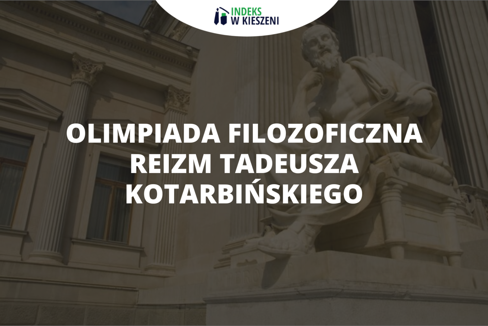 Reizm Tadeusza Kotarbińskiego – co warto wiedzieć przed Olimpiadą Filozoficzną?