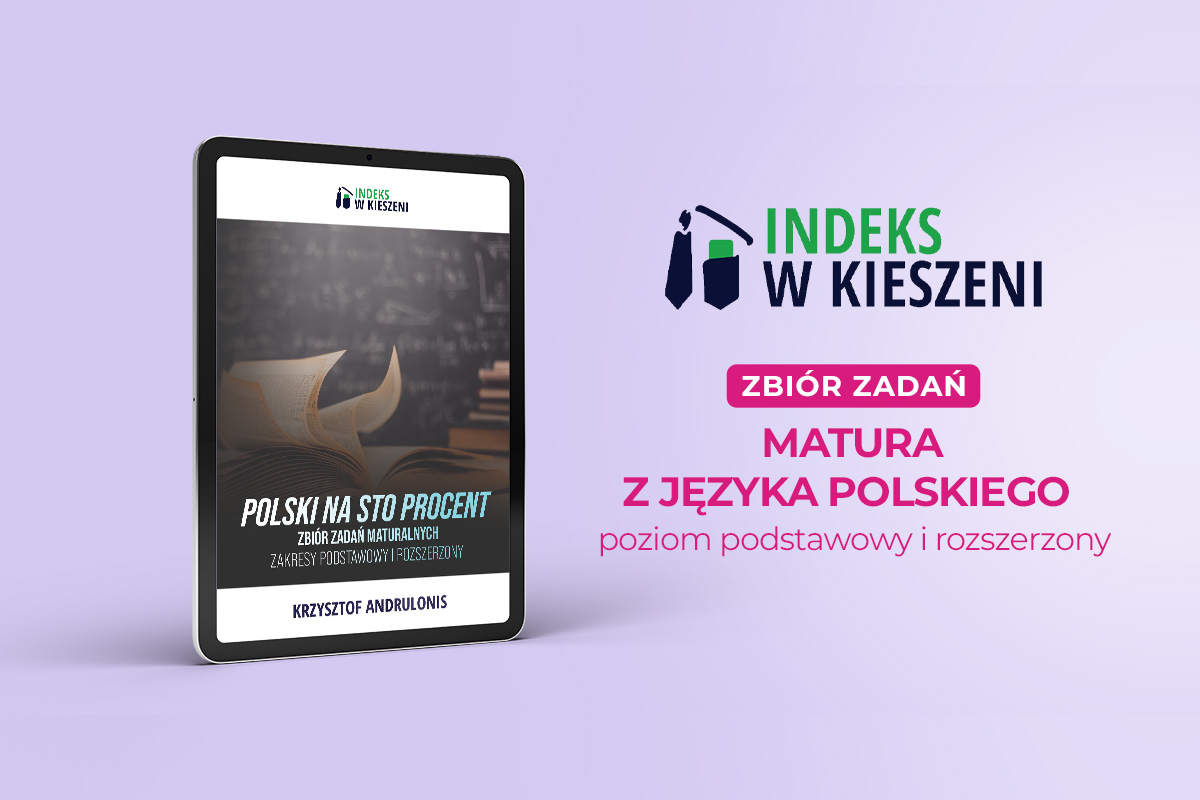 Matura z polskiego na sto procent? Tylko ze zbiorem zadań Indeksu w Kieszeni!