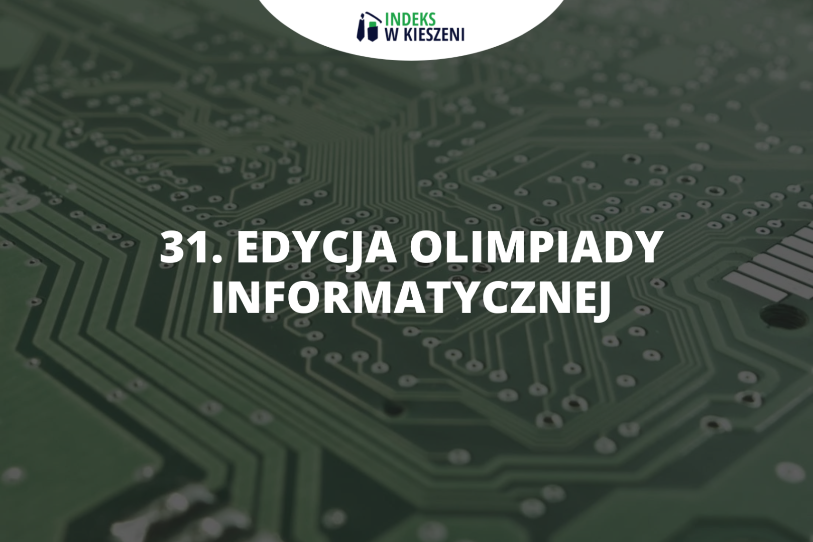 Podsumowanie 31. edycji Olimpiady Informatycznej