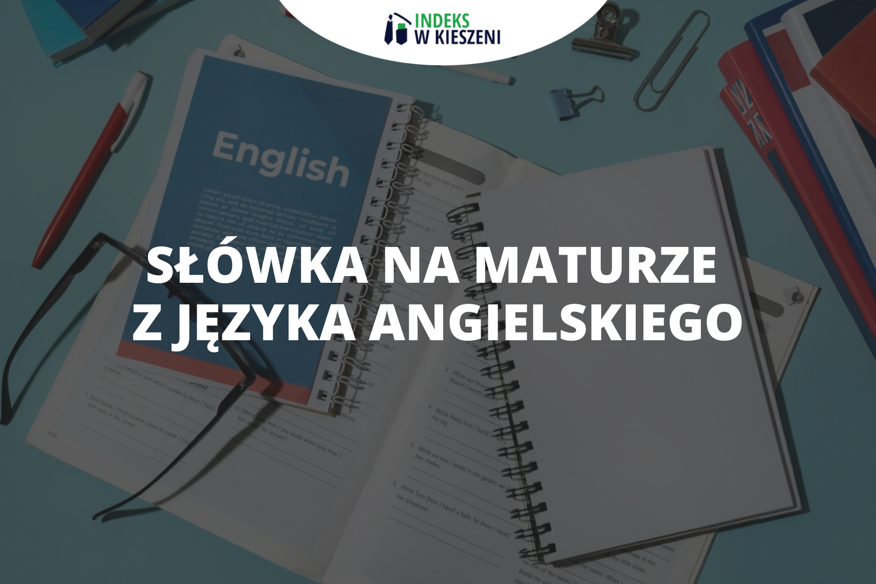 Słówka na maturze z języka angielskiego