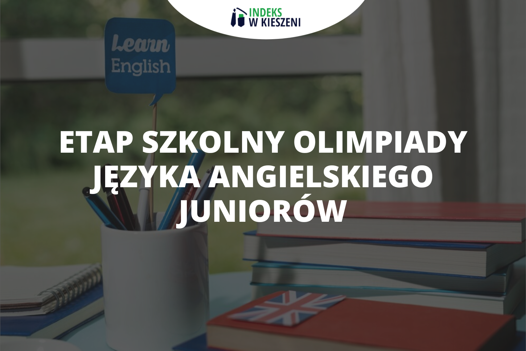 Etap szkolny Olimpiady Języka Angielskiego Juniorów