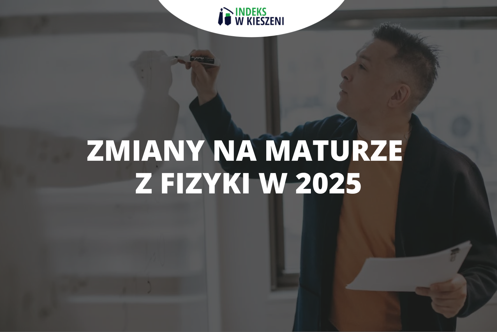 Zmiany na maturze z fizyki w 2025 roku