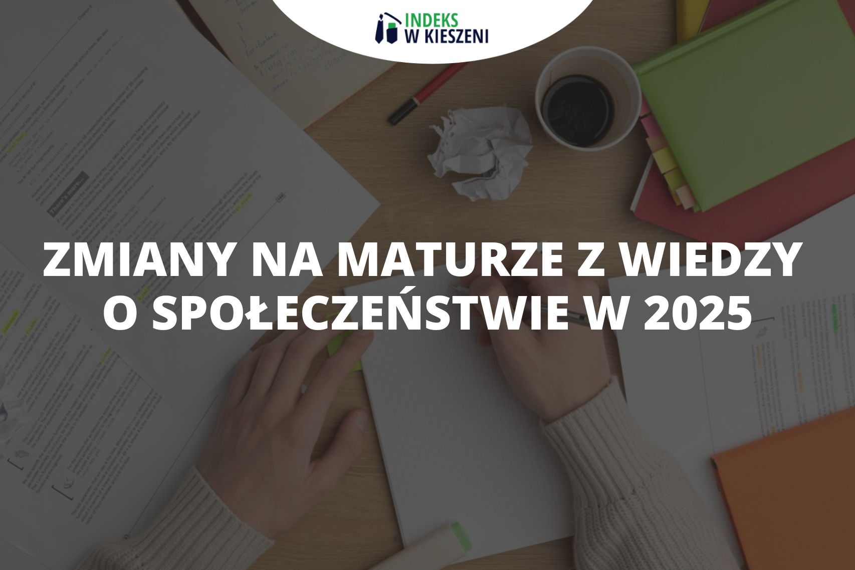 Zmiany na maturze z wiedzy o społeczeństwie w 2025 roku