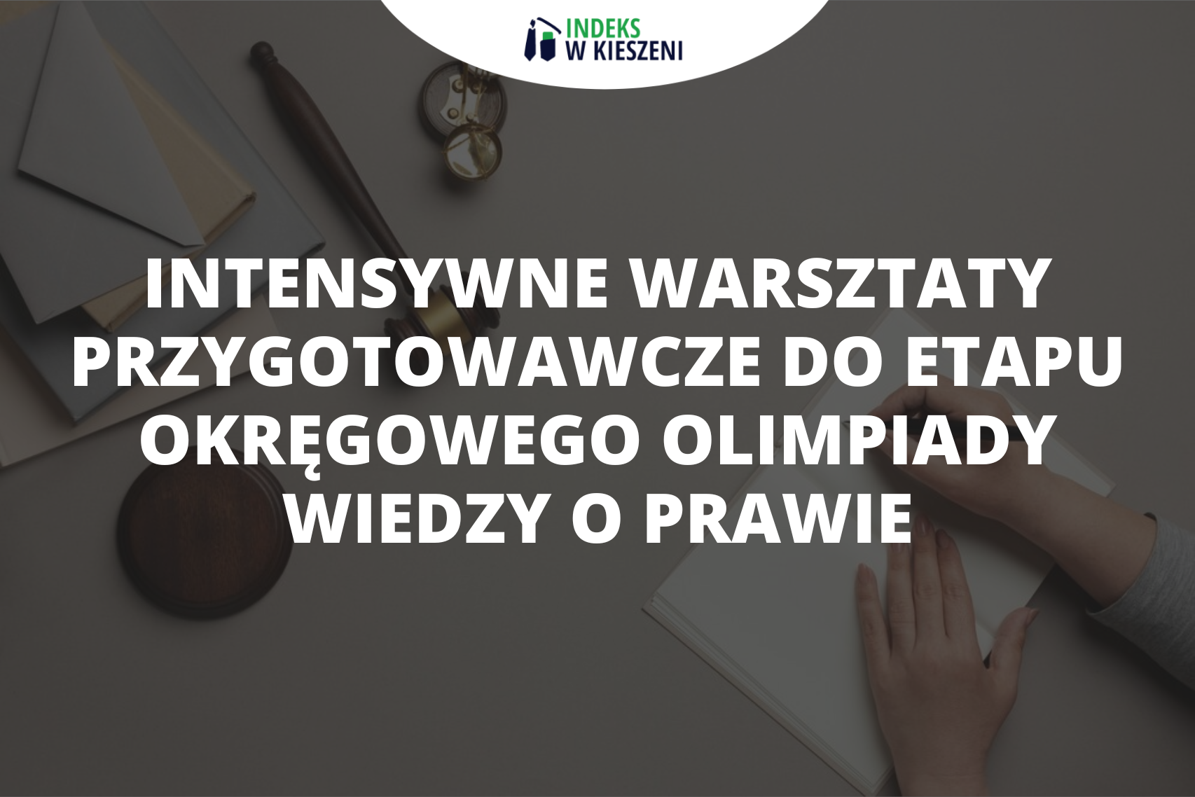 Intensywne warsztaty przygotowawcze do etapu okręgowego Olimpiady Wiedzy o Prawie