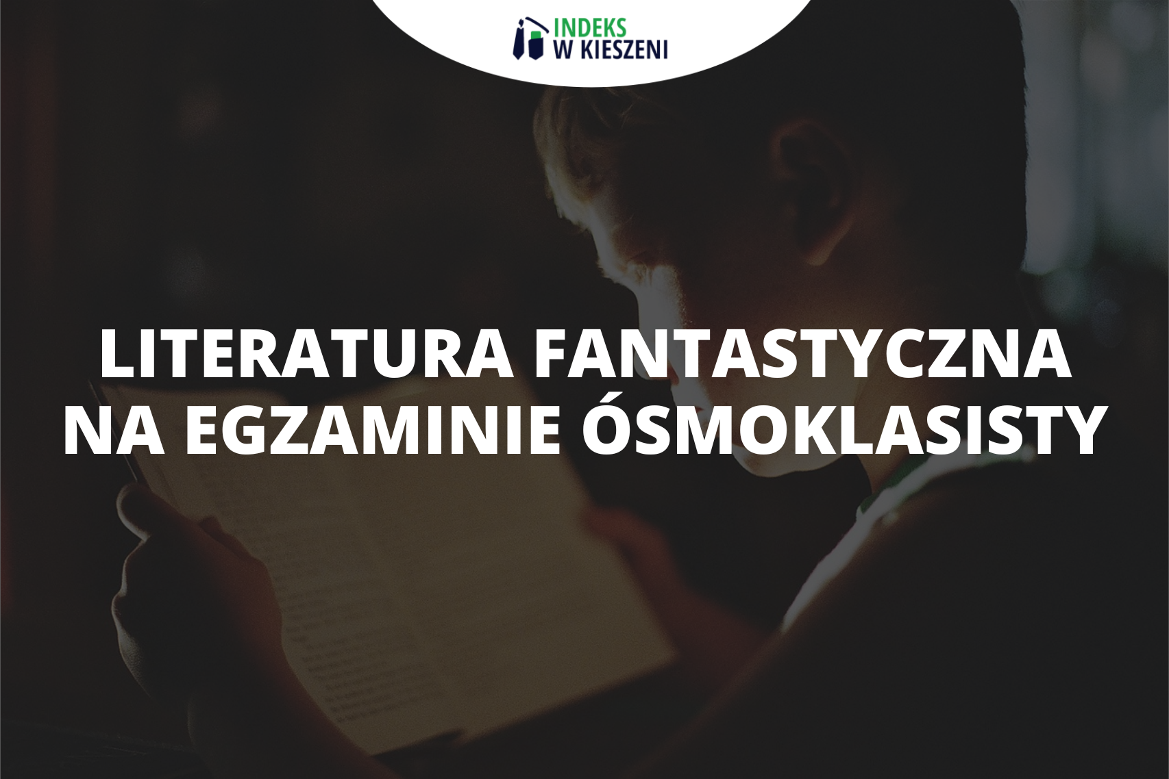 Literatura fantastyczna na egzaminie ósmoklasisty – co warto wiedzieć?