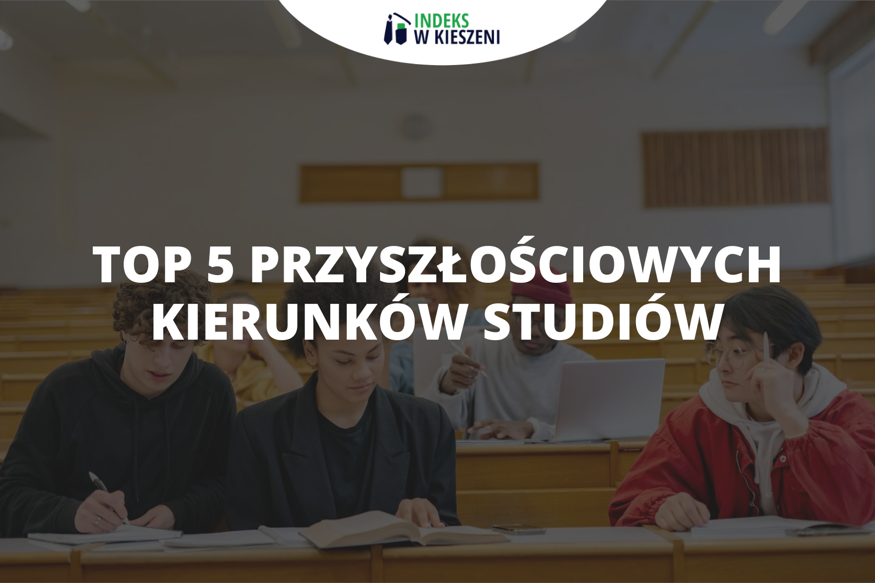 Przyszłościowe kierunki studiów: TOP 5 wyborów na 2025/2026
