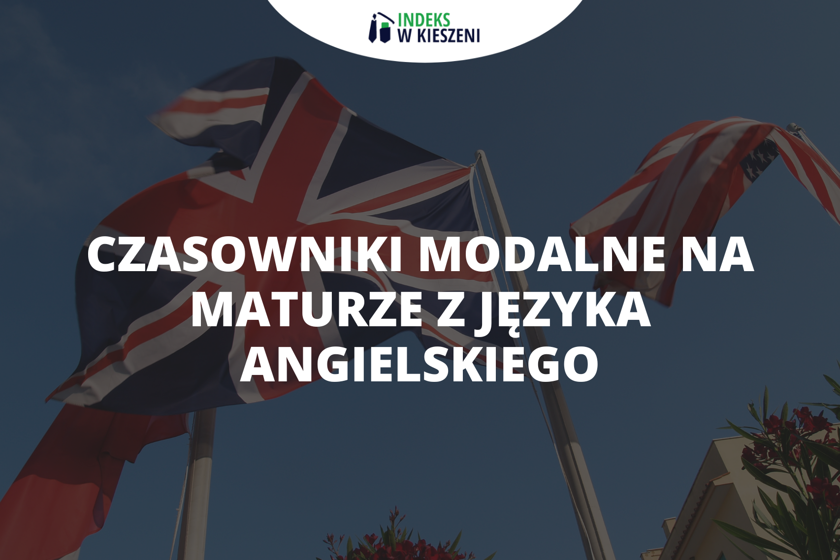 Dlaczego i po co angielski ma tyle czasowników modalnych?